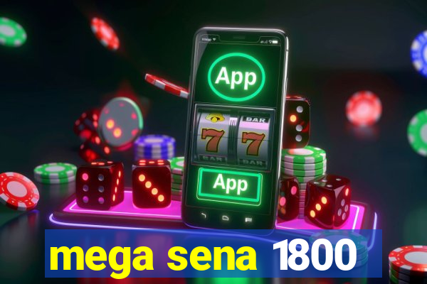 mega sena 1800